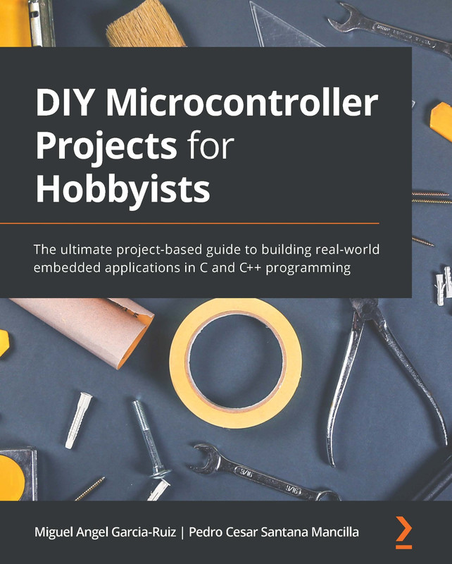 DIY Microcontroller Projects for Hobbyists The ultimate project-based guide to building real-worl... DIY Microcontroller Projects for Hobbyists The ultimate project-based guide to building real-worl...