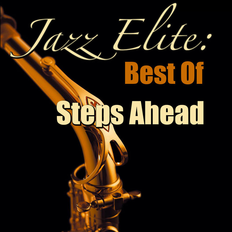 Steps Ahead - Jazz Elite  Best Of Steps Ahead (Live) (Album, All About Jazz Records, 2015) FLAC