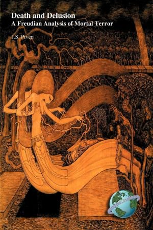 Death and Delusion: A Freudian Analysis of Mortal Terror Death and Delusion: A Freudian Analysis of Mortal Terror