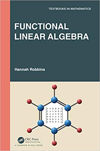 Functional Linear Algebra (Textbooks in Mathematics) Functional Linear Algebra (Textbooks in Mathematics)