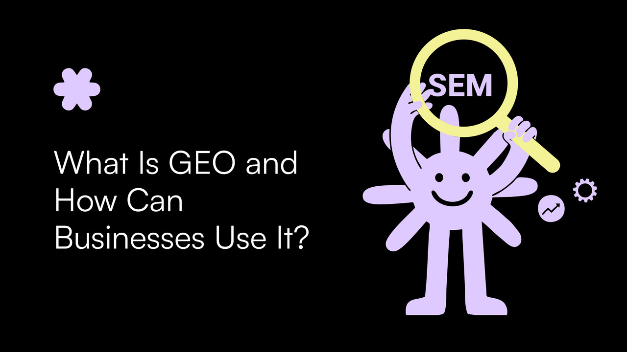 What Is GEO and How Can Businesses Use It?
