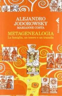 Alejandro Jodorowsky, Marianne Costa - La Metagenealogia. La famiglia, un tesoro e un tranello (2012)