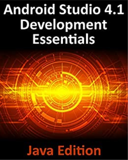 Android Studio 4.1 Development Essentials - Java Edition: Developing Android 11 Apps Using Android Studio 4.1 (True PDF)
