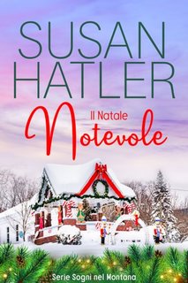 Susan Hatler - Sogni nel Montana Vol. 8. Il Natale notevole (2023)