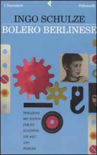 Ingo Schulze - Bolero berlinese (2008)