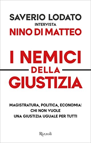 Saverio Lodato, Nino Di Matteo - I nemici della giustizia (2021)