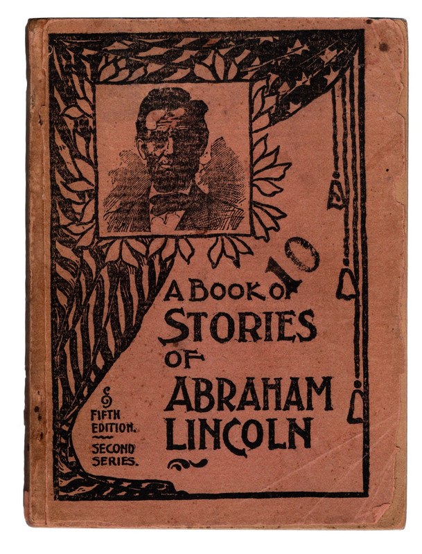 Image for A BOOK OF STORIES OF ABRAHAM LINCOLN, Fifth Edition, Second Series. ANTIQUE QUACK MEDICINE AND BIOGRAPHICAL BOOK OF PRESIDENT LINCOLN. Fort Wayne, undated c.1894.