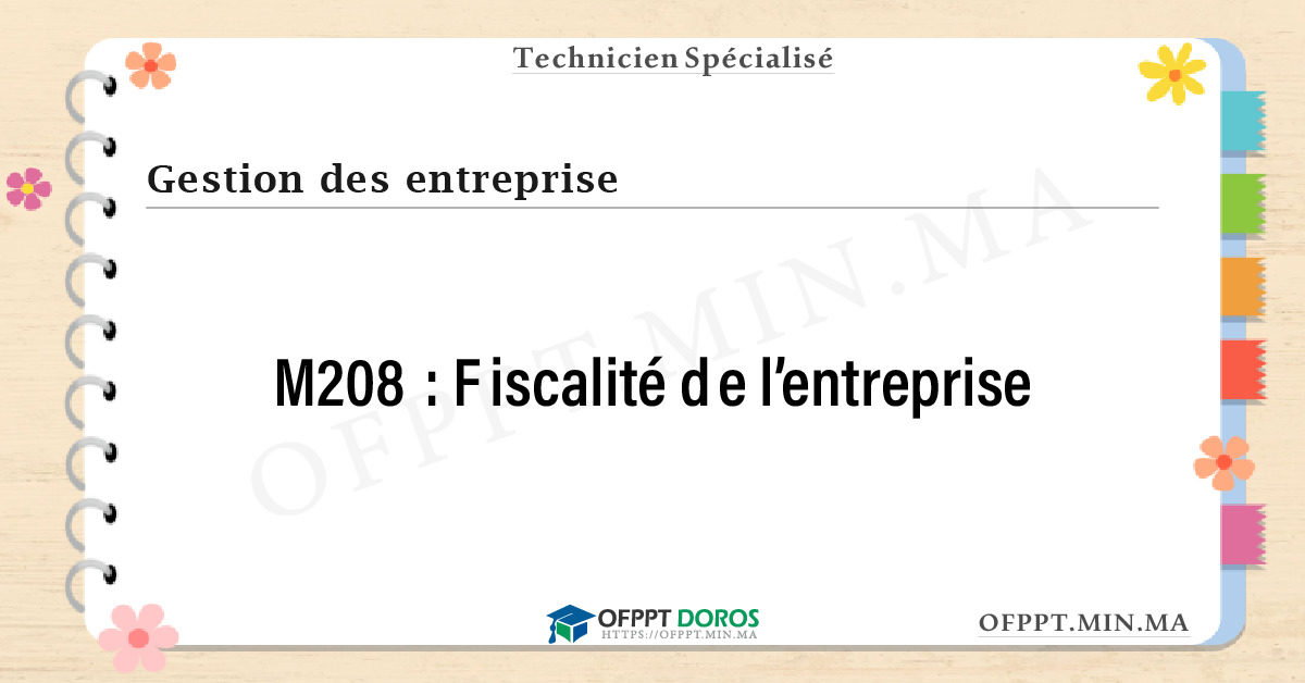 Sommaire détaillé du cours Fiscalité de l’entreprise M208 OFPPT - Structure du module