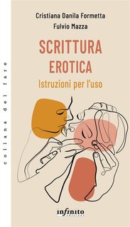 Cristiana Danila Formetta, Fulvio Mazza - Scrittura erotica. Istruzioni per l’uso (2024)