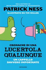 Patrick Ness – Cronache di una lucertola qualunque. Un cappello davvero importante (2026)