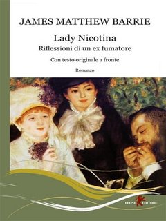 James Matthew Barrie - Lady Nicotina. Riflessioni di un ex fumatore (2023)