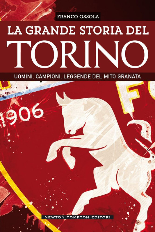 Franco Ossola ─ La grande storia del Torino (2021)