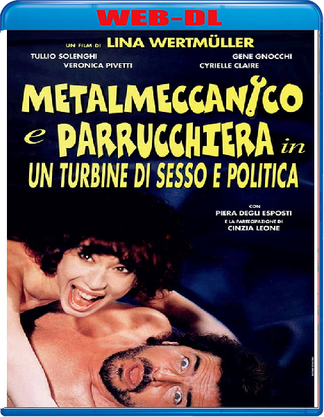 Metalmeccanico e parrucchiera in un turbine di sesso e politica (1996) mkv FullHD 1080p WEBDL ITA