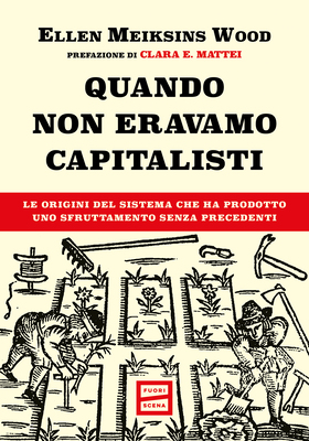 Ellen Meiksins Wood - Quando non eravamo capitalisti (2026)