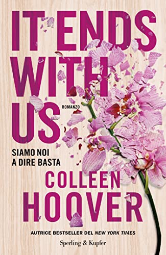 Colleen Hoover - It Ends With Us. Siamo noi a dire basta (2022)