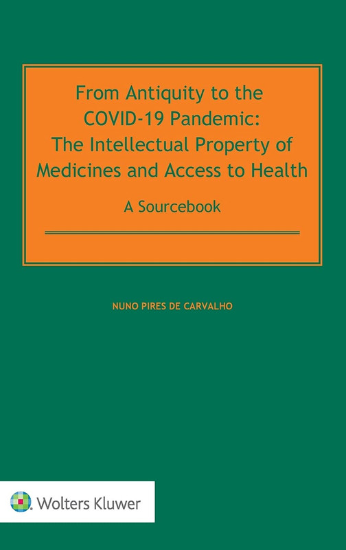 From Antiquity to the Covid-19 Pandemic: The Intellectual Property of Medicines and Access to Health