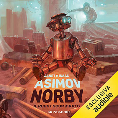 Isaac Asimov, Janet Asimov - Norby, il robot scombinato (2020) (mp3 - 128 kbps)