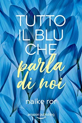 Naike Ror - I colori dell'amore Vol. 1. Tutto il blu che parla di noi (2019)