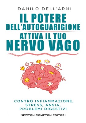 Danilo Dell'Armi - Il potere dell'autoguarigione. Attiva il tuo nervo vago (2025)