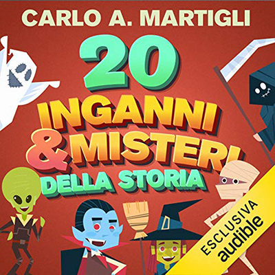 Carlo A. Martigli - 20 inganni e misteri della storia (2021) (mp3 - 128 kbps)