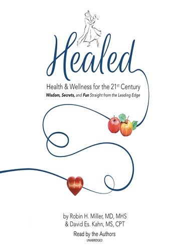 Healed: Health & Wellness For The 21st Century Wisdom Secrets and Fun Straight From The Leading