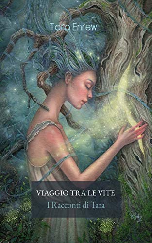 Tara Enrew – Viaggio tra le vite: I Racconti di Tara. (2020)