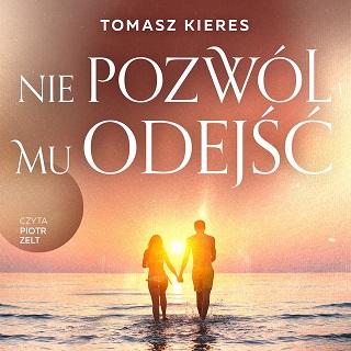 Tomasz Kieres - Nie pozwól mu odejść (2022)