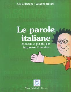 Silvia Bertoni, Susanna Nocchi - Le parole italiane. Esercizi e giochi per imparare il lessico (2004)