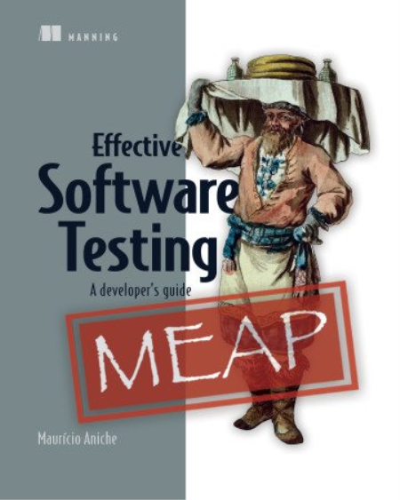 Effective Software Testing: A developer's guide (MEAP)