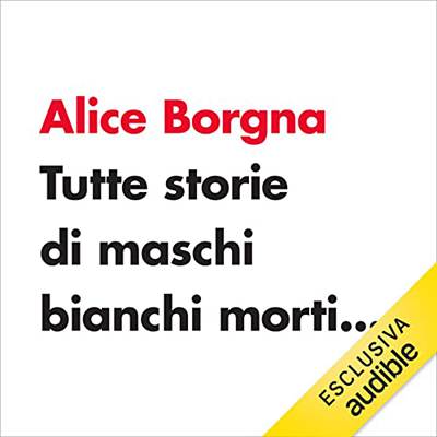Alice Borgna - Tutte storie di maschi bianchi morti... (2023) (mp3 - 128 kbps)