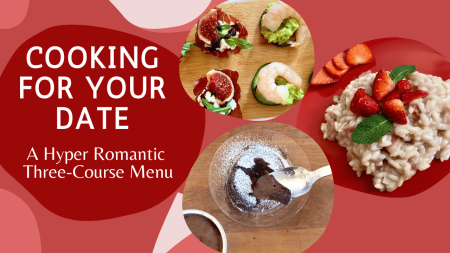 Cooking for Your Date. A HYPER ROMANTIC Menu.