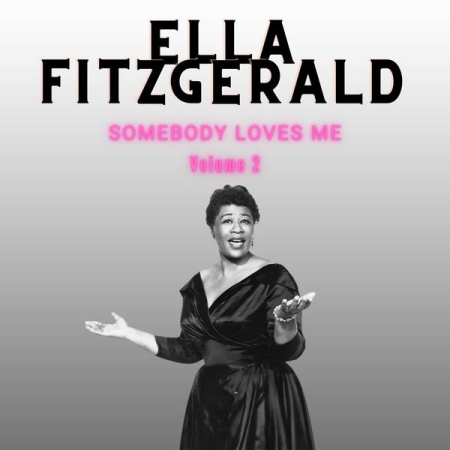 Ella Fitzgerald - Somebody Loves Me - Ella Fitzgerald (Volume 2) (2022)