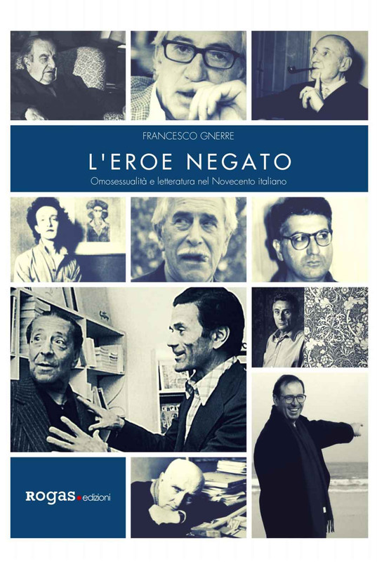 Francesco Gnerre - L'eroe negato. Omosessualità e letteratura nel Novecento italiano (2020)