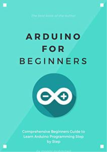 Arduino for Beginners: Comprehensive Beginners Guide to Learn Arduino Programming Step by Step by Moaml Mohmmed