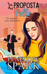 Penelope Spark – Miliardari con il Cuore Vol. 2. La Proposta Folle (2026)