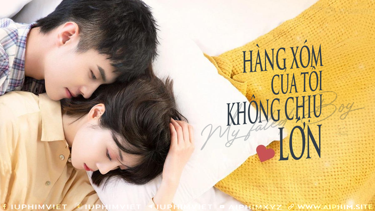 Hàng Xóm Của Tôi Không Chịu Lớn - My Fated Boy (2021)