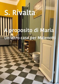 S. Rivalta - A proposito di Maria. Un altro caso per Malenotti (2023)