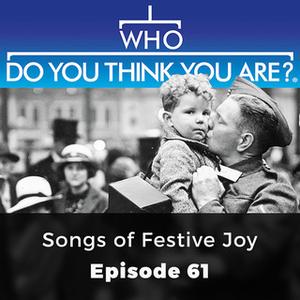 Songs of Festive Joy: Who Do You Think You Are?, Episode 61 [Audiobook]