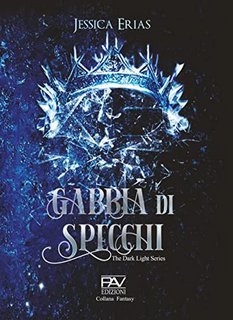Jessica Erias - The Dark Light Series. Gabbia di specchi (2023)