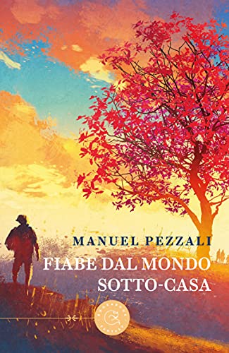 Manuel Pezzali - Fiabe dal mondo sotto-casa (2021)