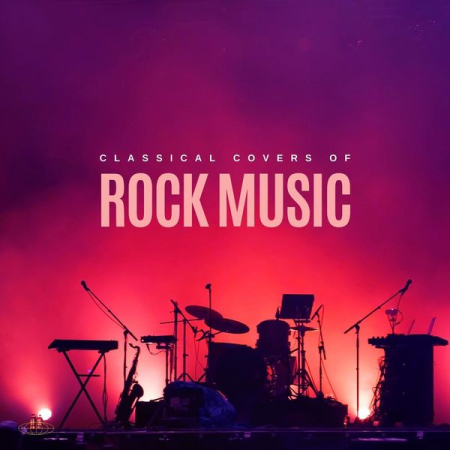 18254ba3 7c52 4593 9fe7 cbf432c10704 - VA - Classical Covers of Rock Music (2022)