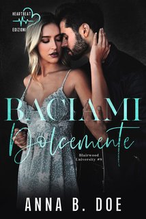 Anna B. Doe - Baciami dolcemente. Blairwood University Vol. 8 (2024)