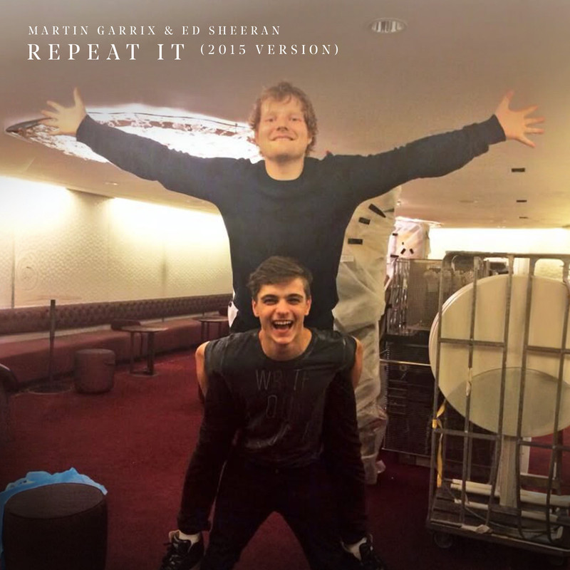Martin Garrix; Ed Sheeran - Repeat It (2015 Version)
