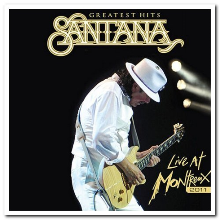 Santana ‎- Greatest Hits (Live At Montreux 2011) (2012) MP3