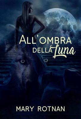 Mary Rotnan - All'ombra della Luna (2018)