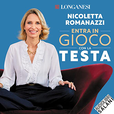 Nicoletta Romanazzi - Entra in gioco con la testa꞉ Come allenare i tuoi talenti e imparare dai tuoi limiti (2022) (mp3 - 128 kbps)