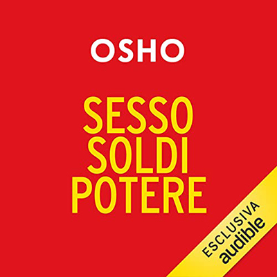 Osho - Sesso, soldi, potere꞉ La vera ricchezza, il vero potere (2022) (mp3 - 128 kbps)
