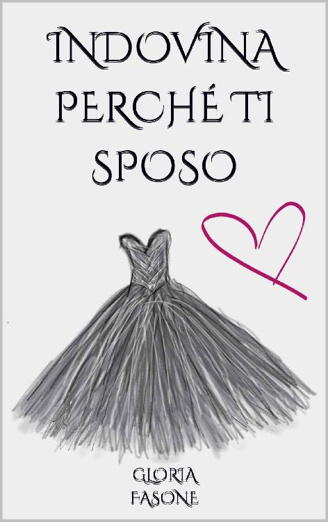 Gloria Fasone - Indovina Perché Ti Sposo (2020)