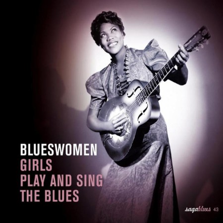 Various Interprets - Saga Blues: Blueswomen "Girls Play and Sing the Blues" (2007)