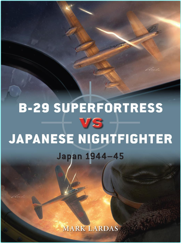 B 29 Superfortress Vs Japanese Nightfighter Japan 1944.45 Duel (Mark Lardas) B 29 Superfortress Vs Japanese Nightfighter Japan 1944.45 Duel (Mark Lardas)